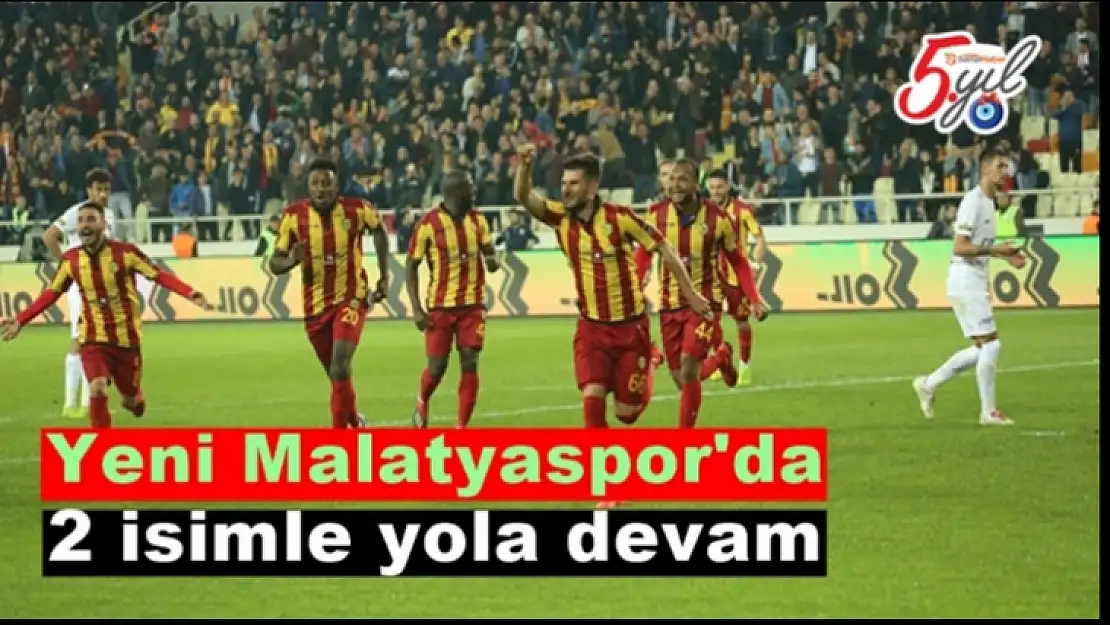 Yeni Malatyaspor'da 2 isimle yola devam