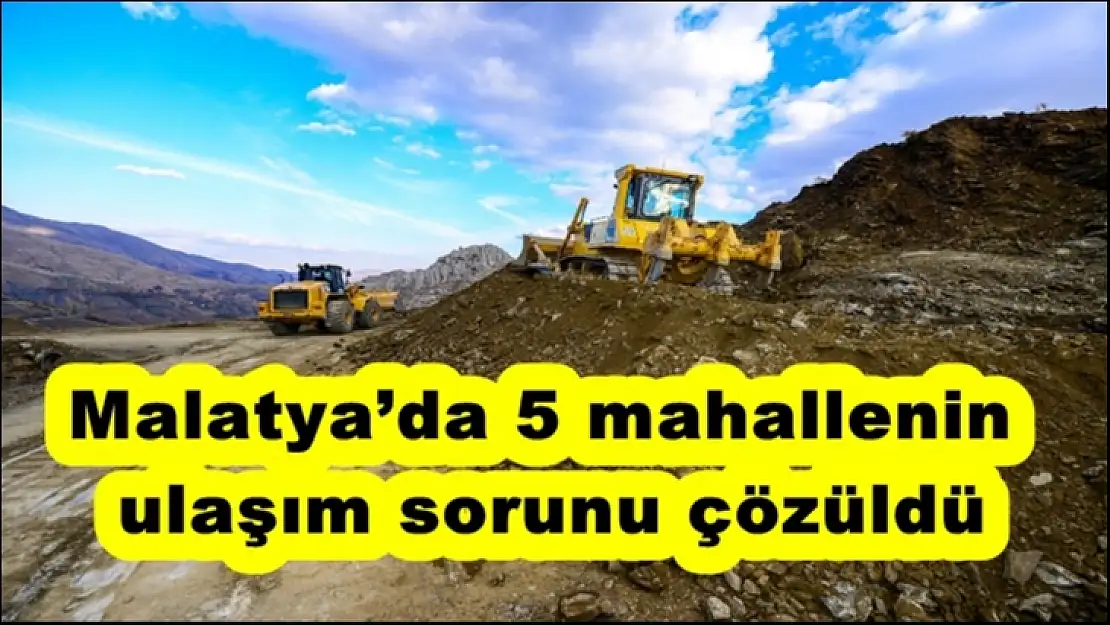 Malatya´da 5 mahallenin ulaşım sorunu çözüldü