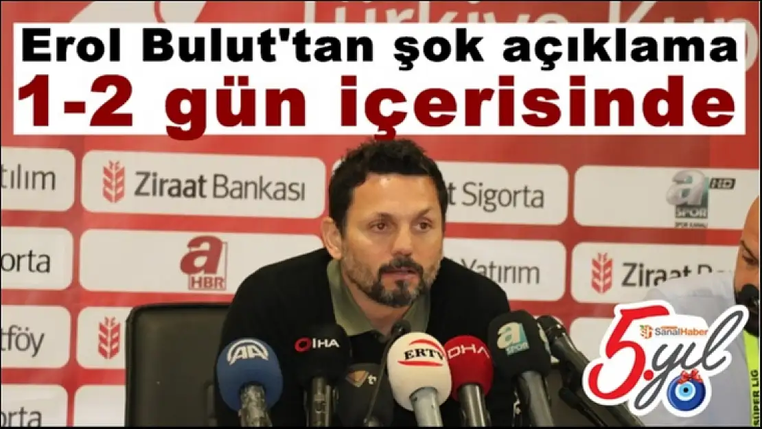 Erol Bulut'tan şok açıklama