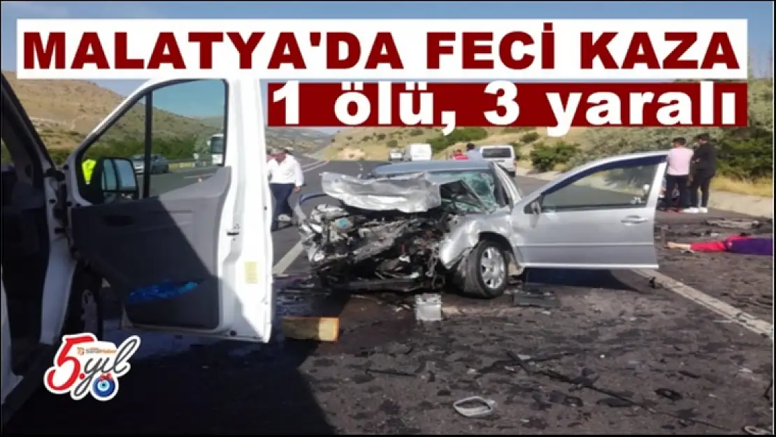 Malatya'da feci kazada 1 kişi öldü, 3 kişi yaralandı.