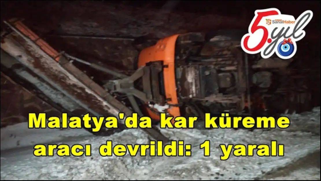 Malatya´da kar küreme aracı devrildi: 1 yaralı