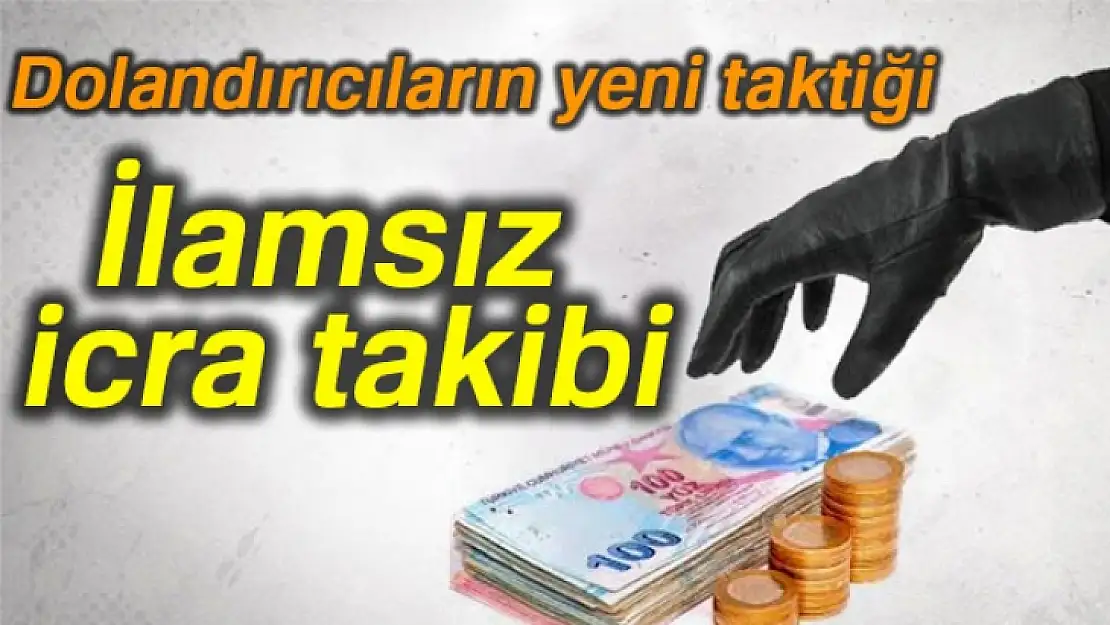 Dolandırıcılar borç olmadan icraya gönderiyor