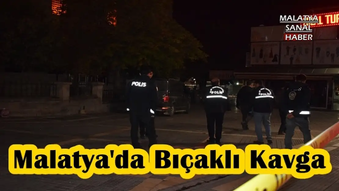 Malatya´da bıçaklı kavgada kan aktı 1 yaralı 3 gözaltı