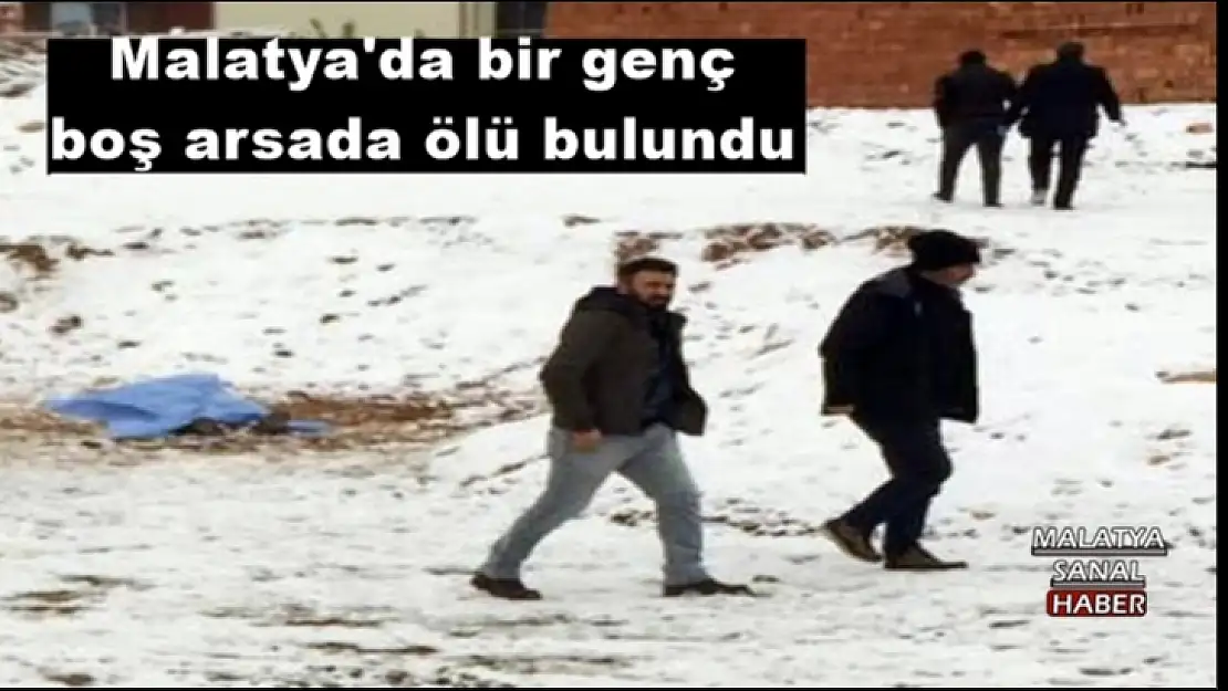Malatya'da bir genç boş arsada ölü bulundu