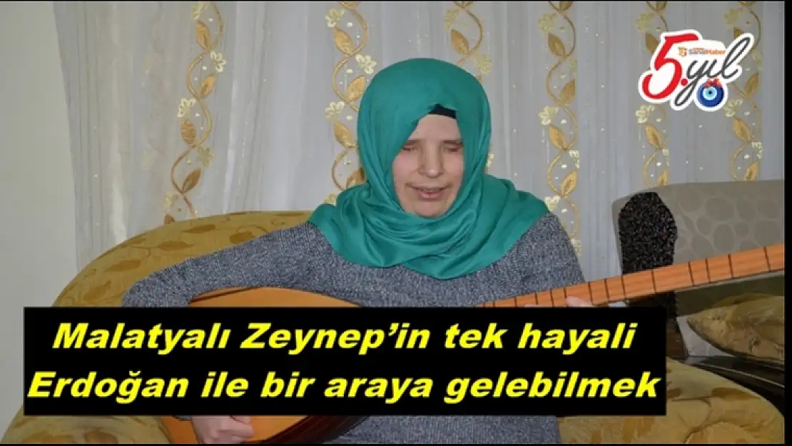 Malatyalı Zeynep´in tek hayali Erdoğan ile bir araya gelebilmek