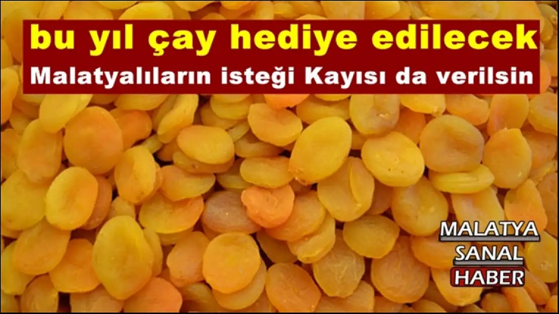 Malatyalıların isteği Kayısı da verilsin