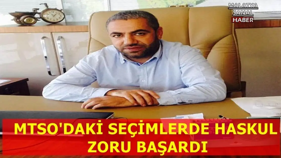 MTSO'daki Seçimlerde Haskul Zoru Başardı