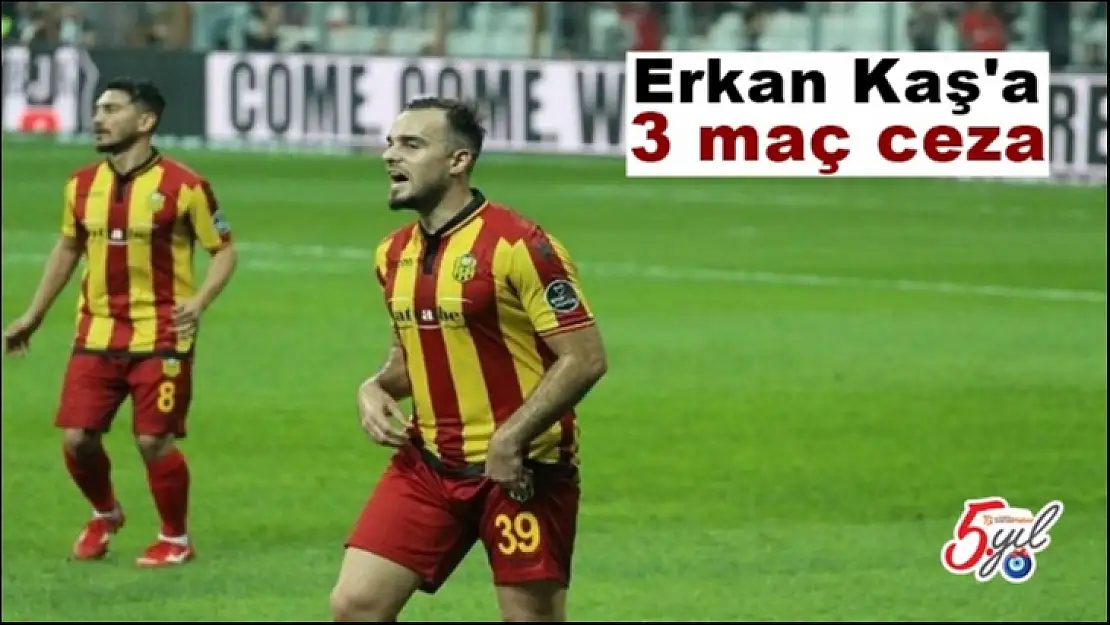 Erkan Kaş'a 3 maç ceza