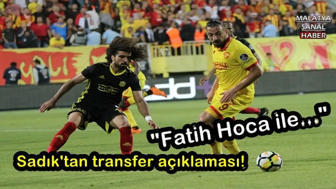 Sadık'tan transfer açıklaması!