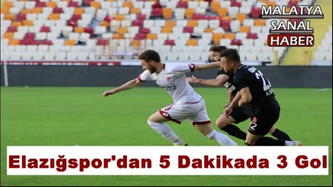 Elazığspor'dan 5 Dakikada 3 Gol