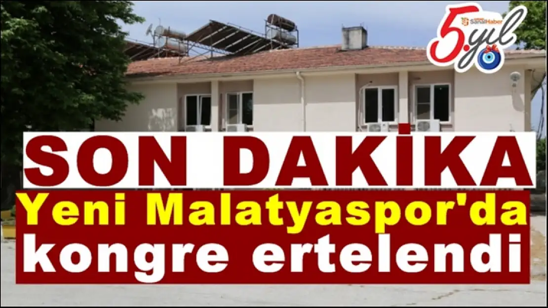 Yeni Malatyaspor´da kongre ertelendi