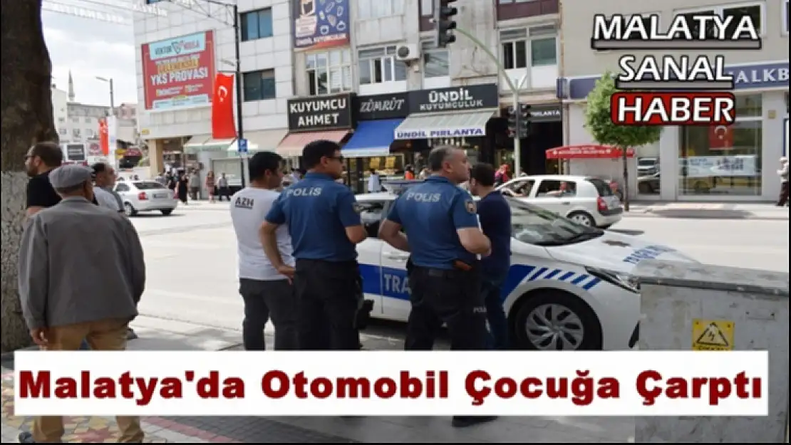 Malatya'da Otomobil Çocuğa Çarptı
