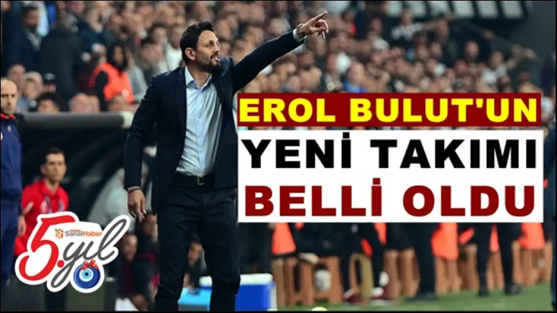 Erol Bulut'un yeni takımı belli oldu