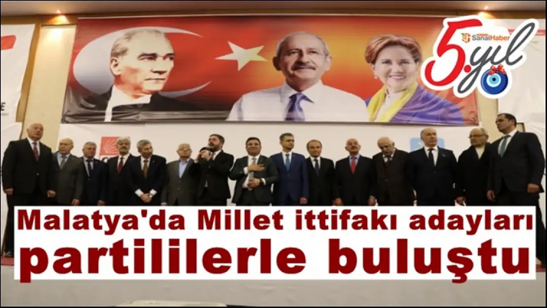 Malatya'da Millet ittifakı adayları partililerle buluştu
