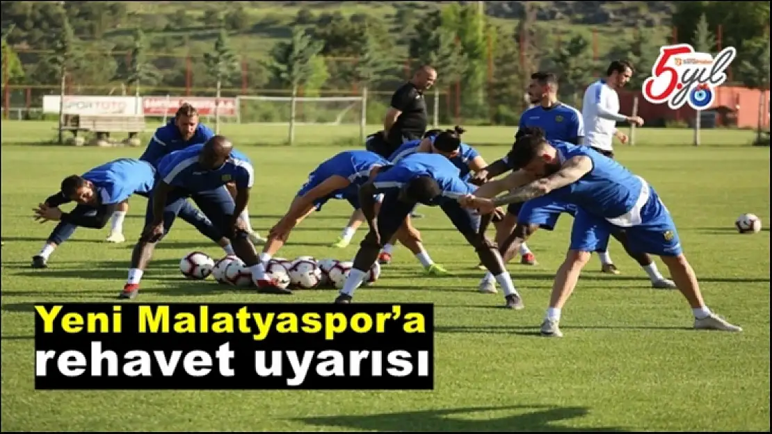 Yeni Malatyaspor´a rehavet uyarısı