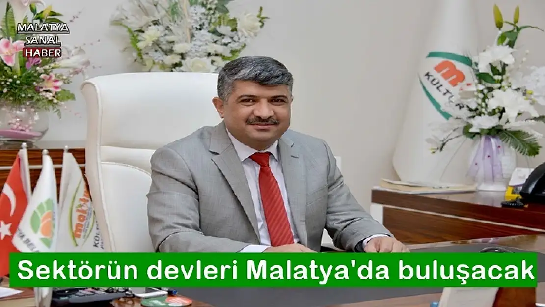 Sektörün devleri Malatya'da buluşacak