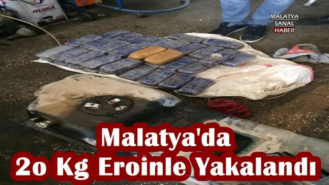 Malatya'da 2o Kg Eroinle Yakalandı