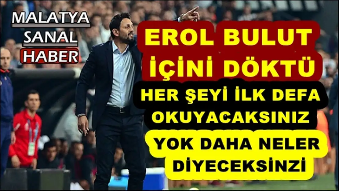 Erol Bulut içini döktü