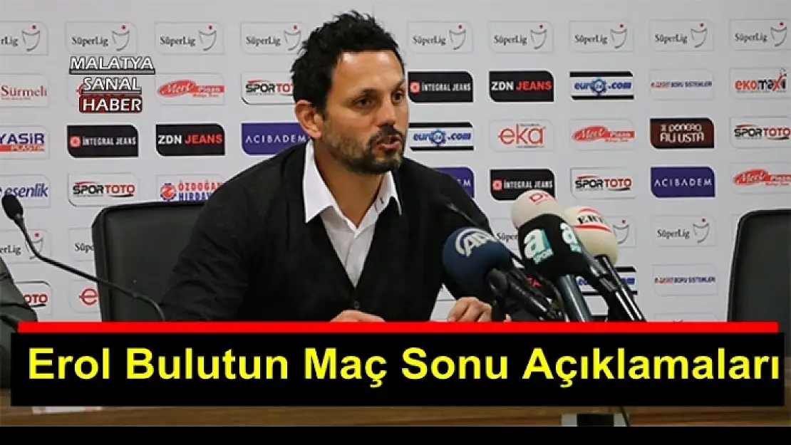 Erol Bulutun Maç Sonu Açıklamaları