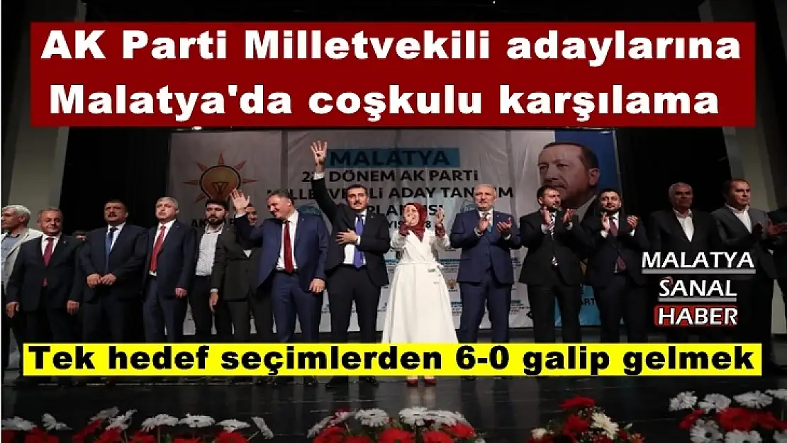 AK Parti Milletvekili adaylarına  Malatya'da coşkulu karşılama