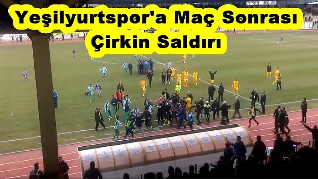 Yeşilyurtspor'a Maç Sonrası  Çirkin Saldırı