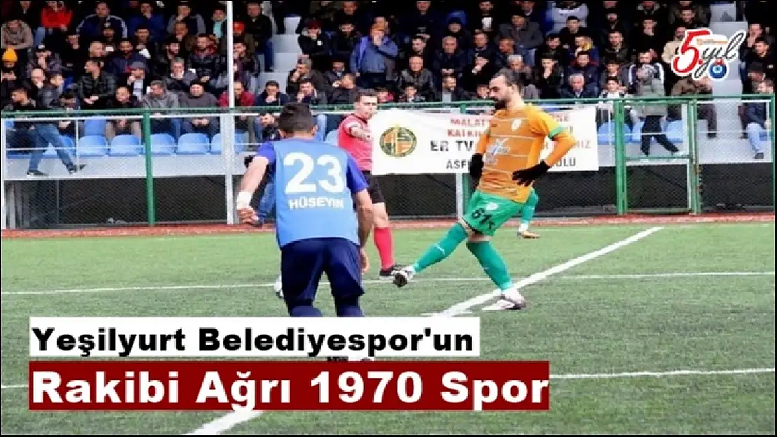 Yeşilyurt Belediyespor'un rakibi Ağrı 1970 Spor