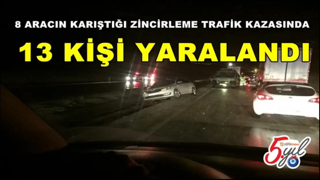 8 aracın karıştığı zincirleme trafik kazasında 13 kişi yaralandı