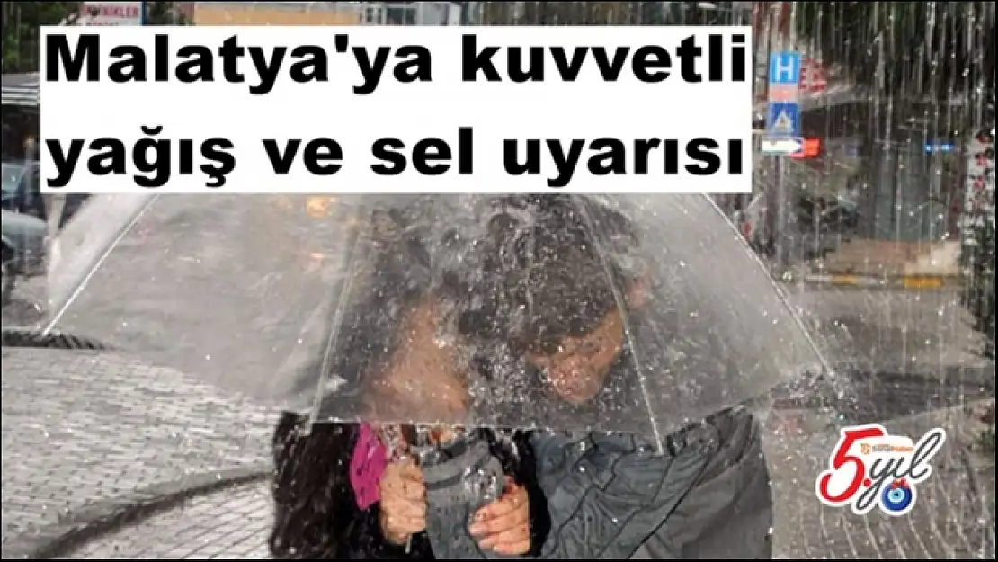 Malatya'ya kuvvetli yağış ve sel uyarısı