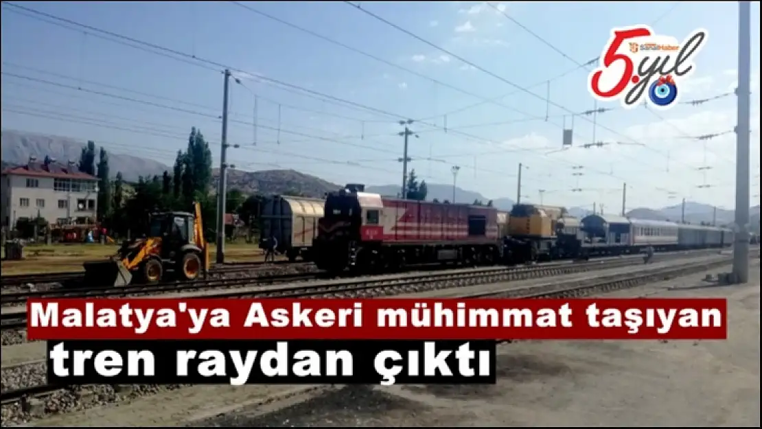Malatya'ya Askeri mühimmat taşıyan tren raydan çıktı