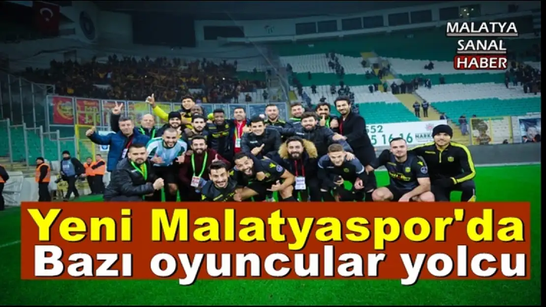 Yeni Malatyaspor´da  bazı oyuncular yolcu