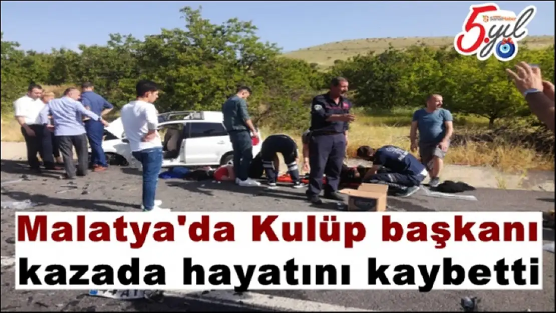 Malatya'da Kulüp başkanı kazada hayatını kaybetti