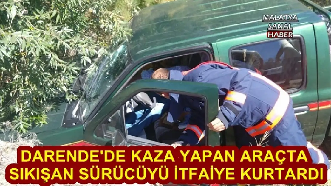 Darende'de Kazada araçta sıkışan sürücü kurtarıldı