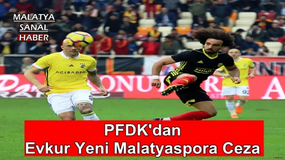 PFDK'dan Evkur Yeni Malatyaspora Ceza