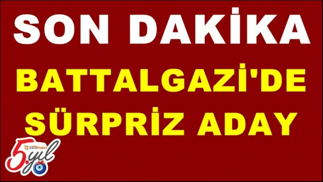 Battalgazi'de Sürpriz Aday