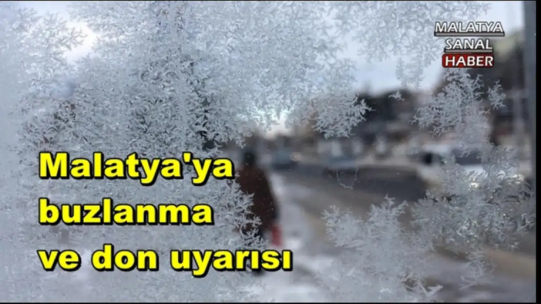 Malatya'ya buzlanma ve don uyarısı