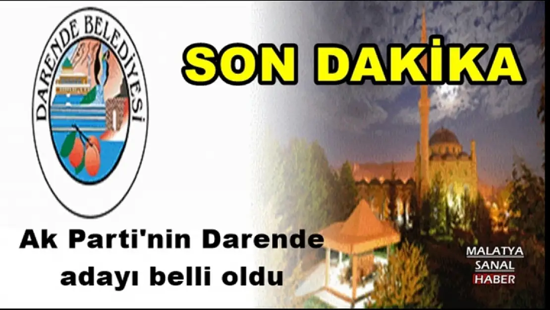 Ak Parti'nin Darende adayı belli oldu