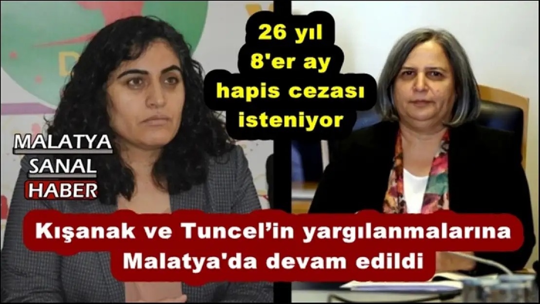 Kışanak ve Tuncel´in yargılanmalarına  Malatya'da devam edildi