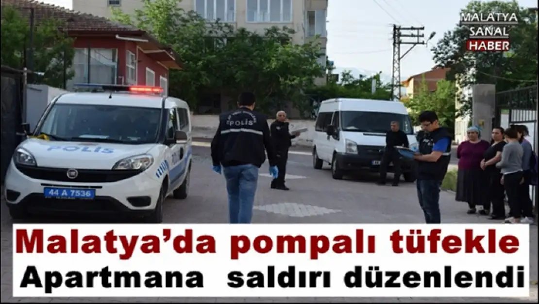 Malatya´da pompalı tüfekle apartmana saldırdılar
