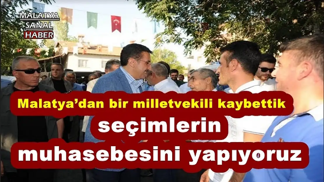 Tüfenkci, Malatya´dan bir milletvekili kaybettik