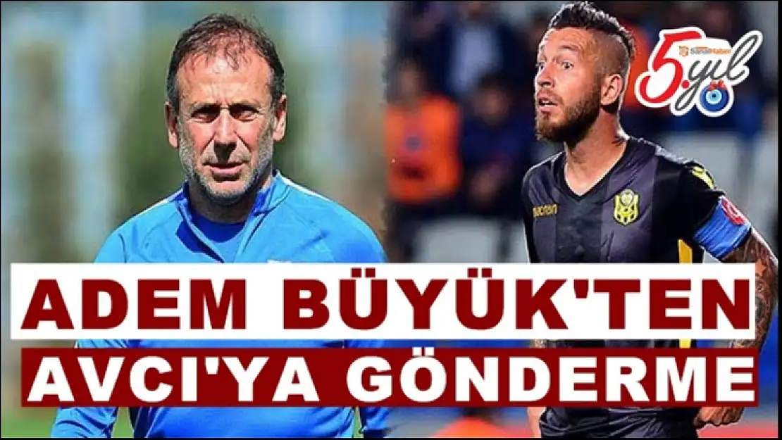 Adem Büyük'ten Avcı'ya Gönderme