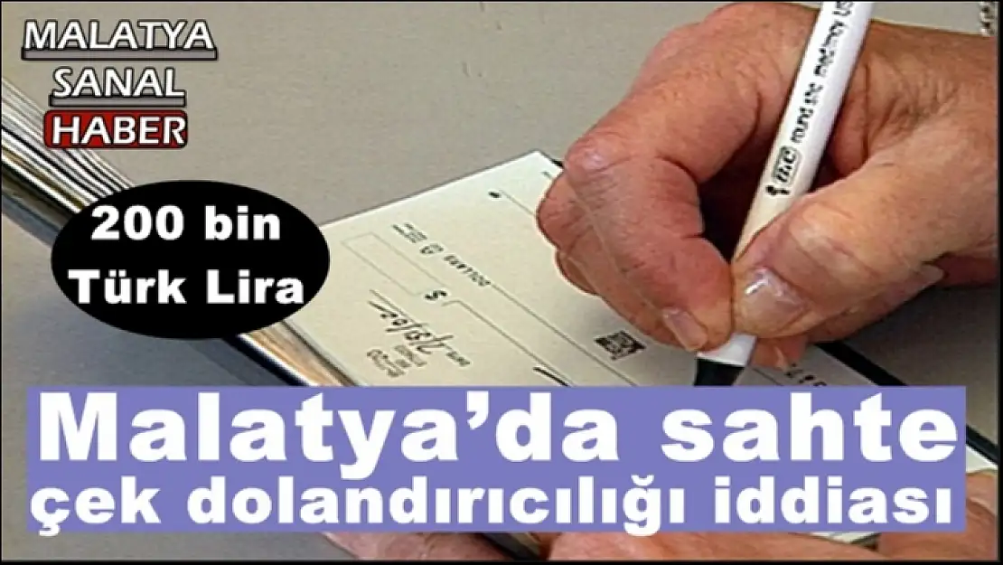 Malatya´da sahte çek dolandırıcılığı iddiası