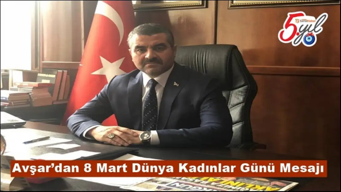 Avşar´dan 8 Mart Dünya Kadınlar Günü Mesajı