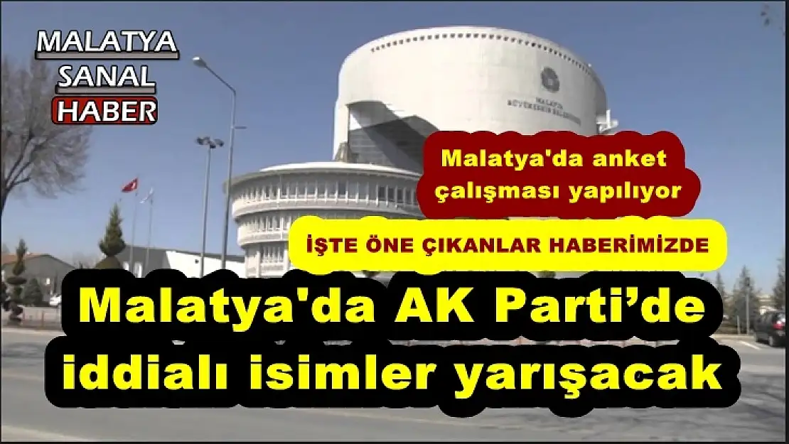 Malatya'da AK Parti´de  iddialı isimler yarışacak