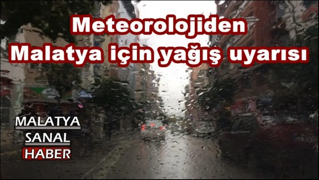 Meteorolojiden  Malatya için yağış uyarısı
