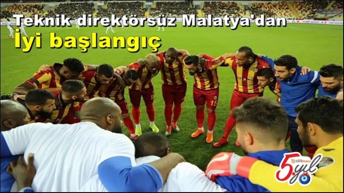 Teknik direktörsüz Malatya'dan iyi başlangıç