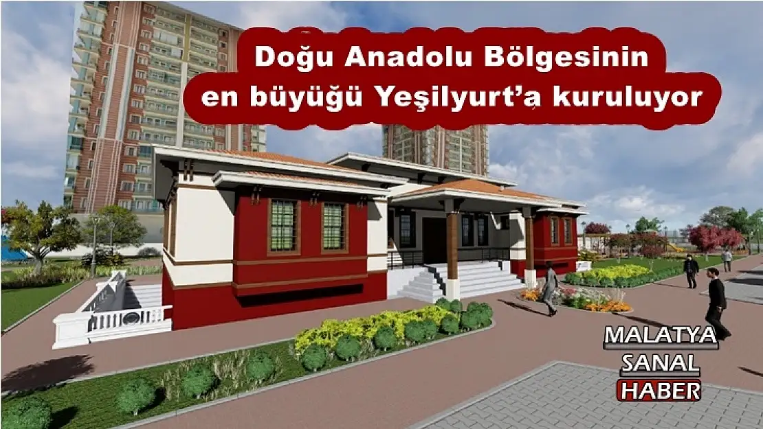 Doğu Anadolu Bölgesinin  en büyüğü Yeşilyurt´a kuruluyor