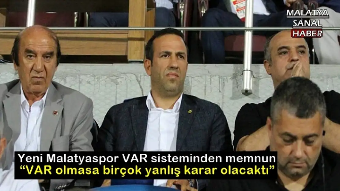 Yeni Malatyaspor VAR sisteminden memnun