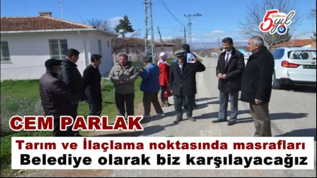 Parlak 'Tarım ve ilaçlama noktasında ki masrafları  biz karşılayacağız'