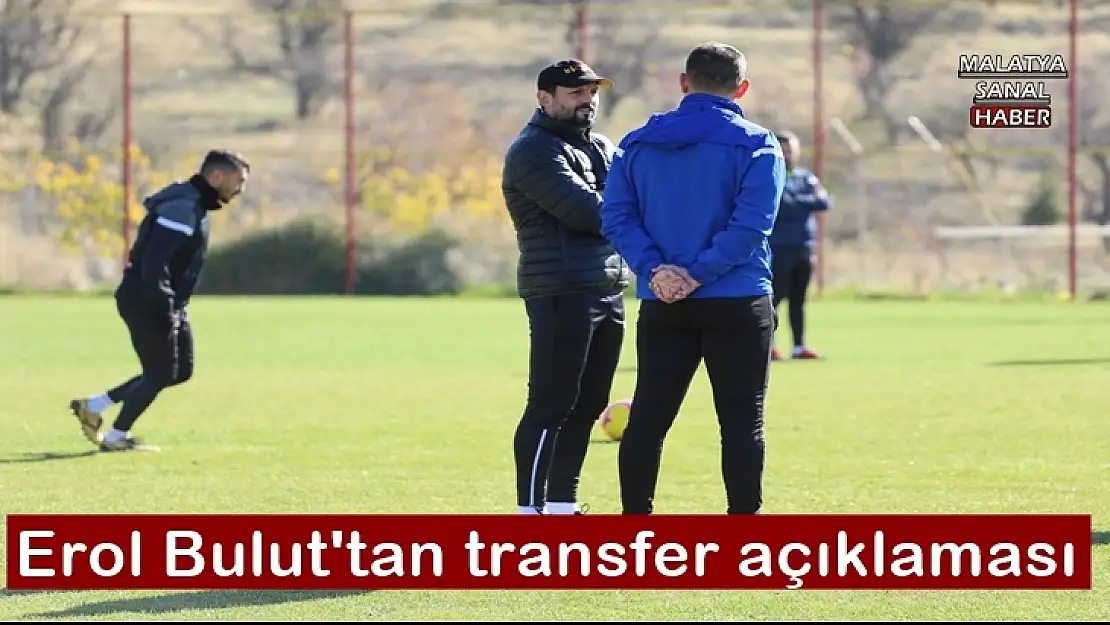 Erol Bulut'tan transfer açıklaması