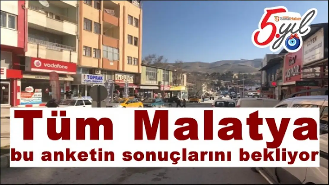 Tüm Malatya bu anketin sonuçlarını bekliyor
